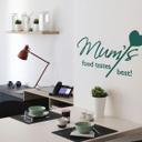 Mum's food tastes best! Wallsticker