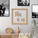 Letra decorativa con marco - this is us - MDF nature