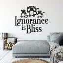 Ignorance is Bliss