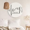 Tableau sur alu-Dibond rond Always Kiss me goodnight