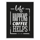 Plakat - Life happens coffee helps