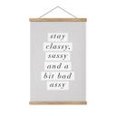 Póster de tela Stay Classy Sassy and a Bit Bad Assy - Wilson