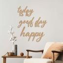 3D Bois Inscription Today is a good day to be happy - MDF Naturel