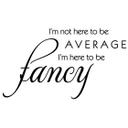 Wallsticker -  I am here to be fancy