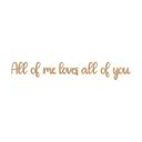Decoración en madera 3D lettering All of me loves all of you - MDF nature