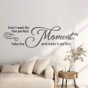 Wallsticker -  Don't wait for the perfect moment.
