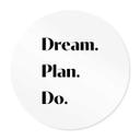 Póster 1X Estudio - Dream Plan Do - Redondo