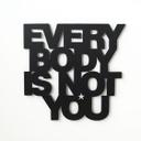 Lettre décorative - 3D - Everybody is not you