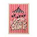 Træplakat Rundkørsel - Never grow up - Bloom