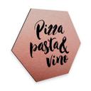 Hexagon - Alu-Dibond koper effect Pizza Pasta Vino
