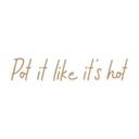 MDF-dekoration Pot it like it's hot