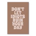 Akrylbillede Lad ikke idioter ødelægge din dag - Prints by Ayleen