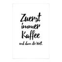 Affiche textile Zuerst immer Kaffee und dann die Welt