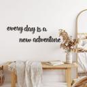 MDF-dekoration Every day is a new adventure