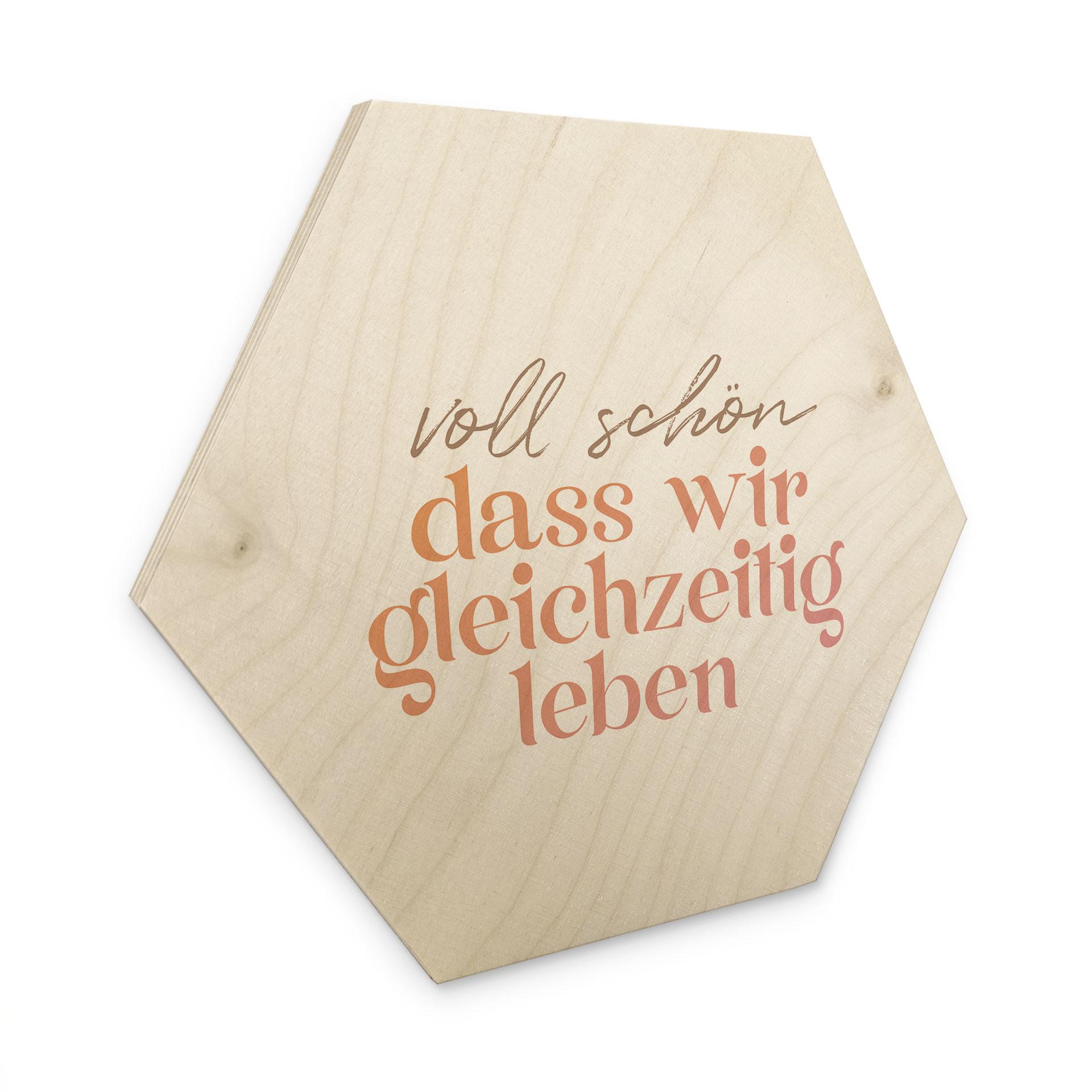Holzbild Voll schön, dass wir gleichzeitig leben