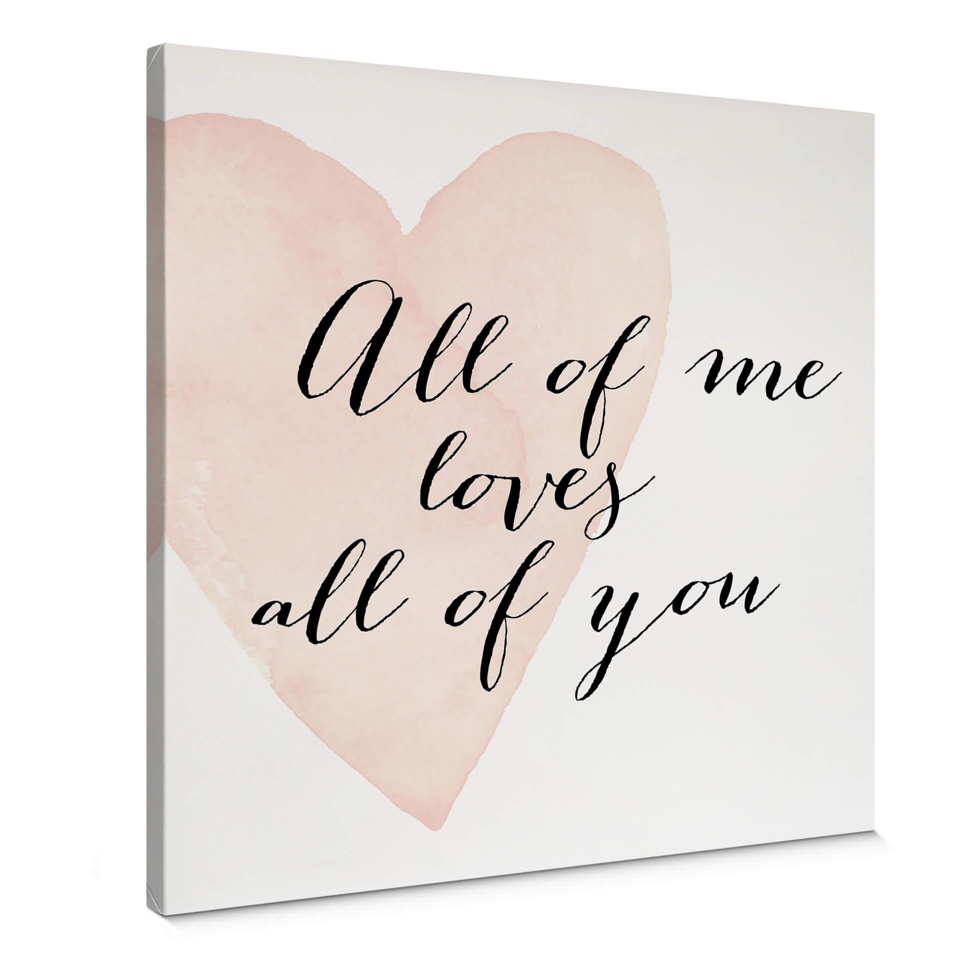 Canvastavla Confetti & Cream - All of me loves all of you