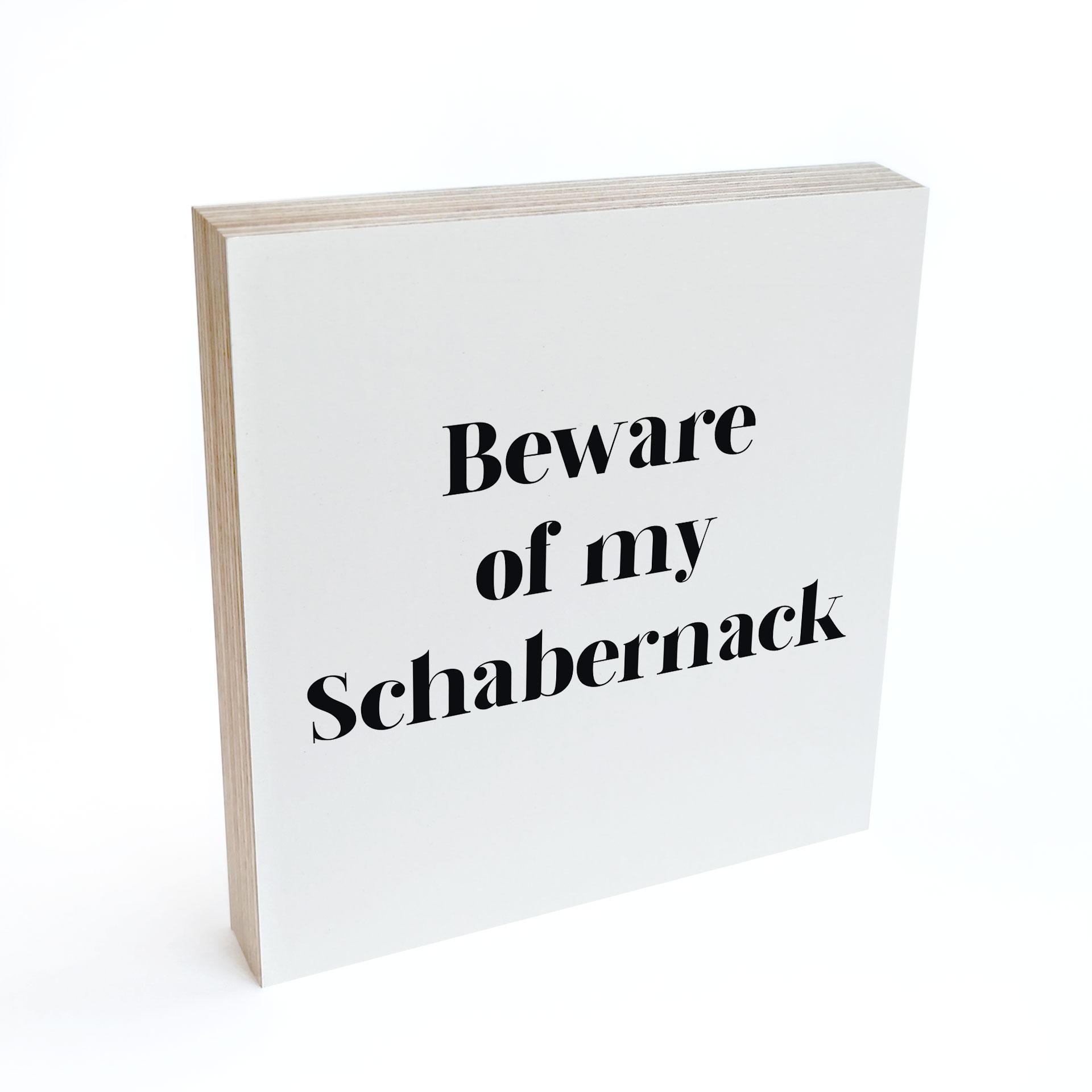 Holzbild zum Hinstellen - Beware of my Schabernack - 15x15 cm