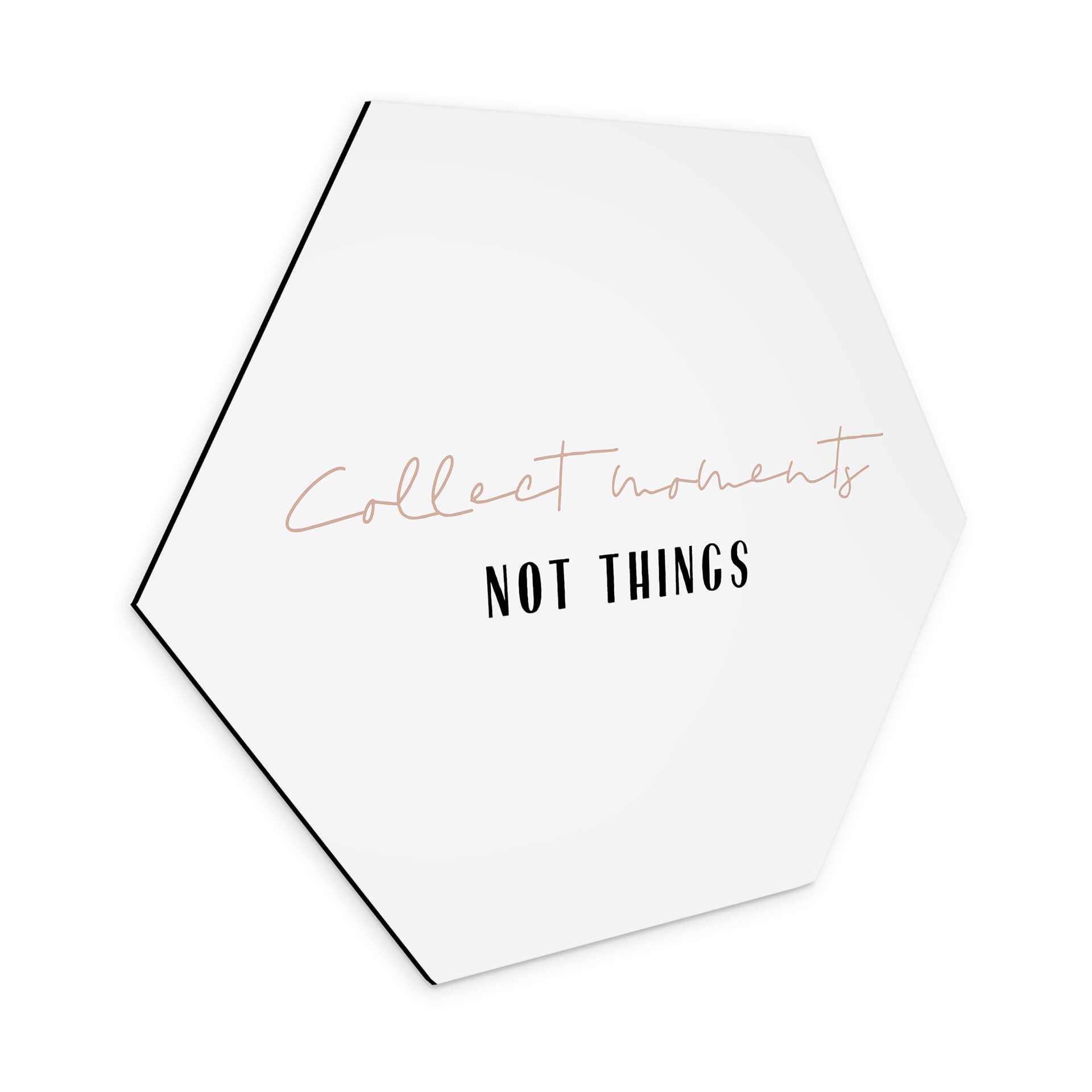 Hexagone - alu-Dibond uplusmestudio - Collect Moments not Things