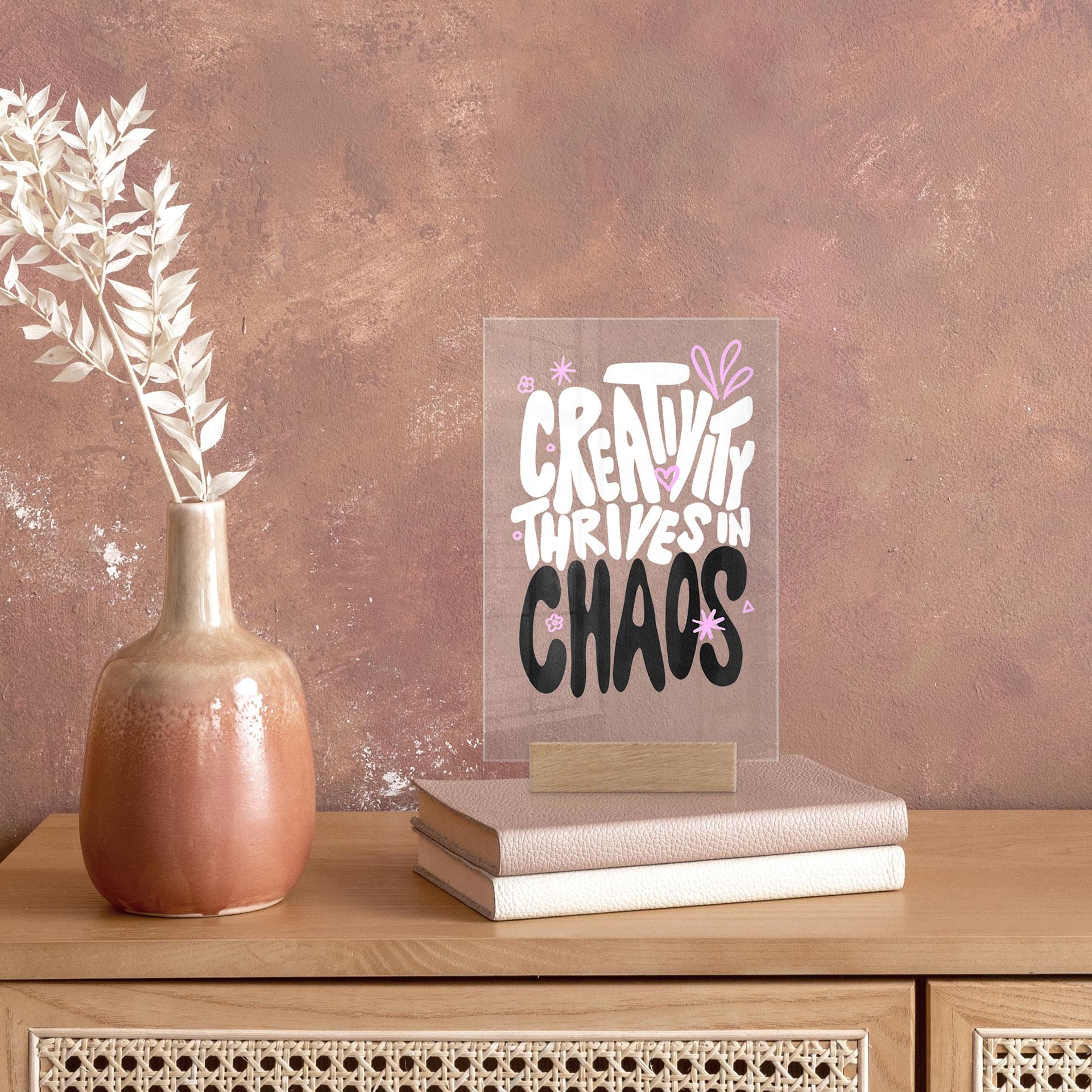 Acrylglas Tafeldecoratie Creativity thrives in Chaos - Bloom