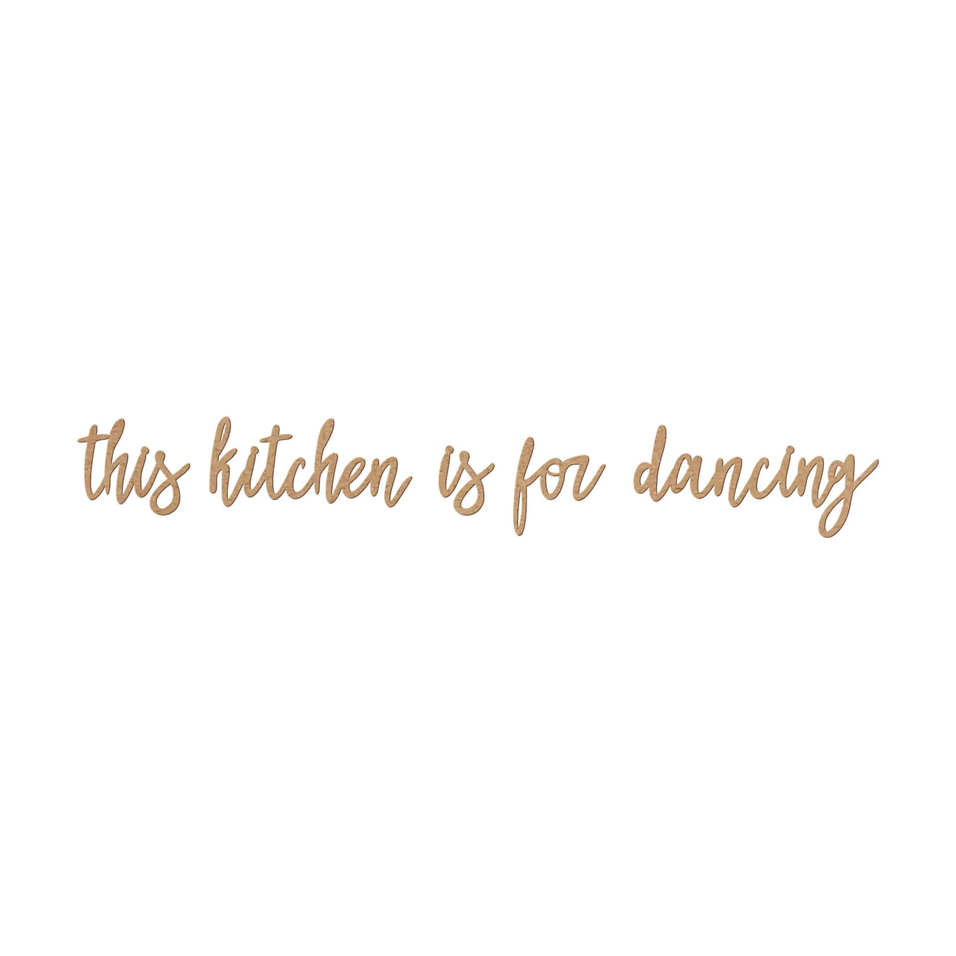 MDF Decoratie Naturel This Kitchen is for Dancing