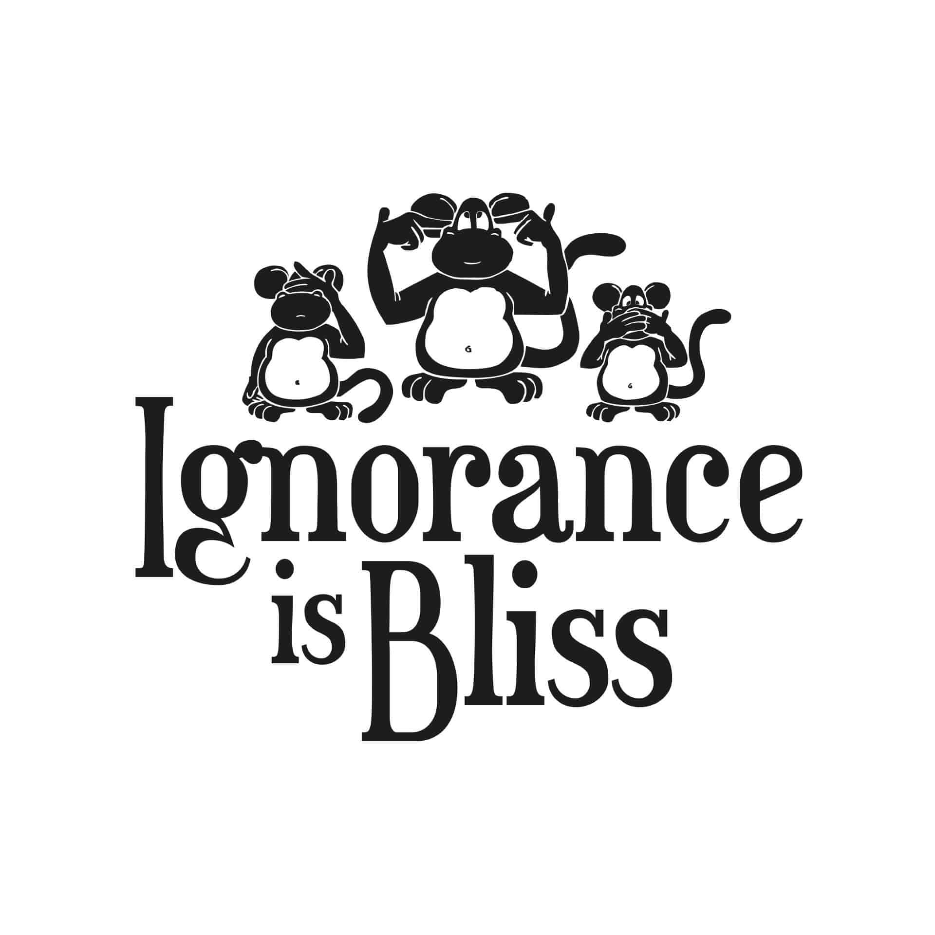 Muursticker Ignorance is Bliss