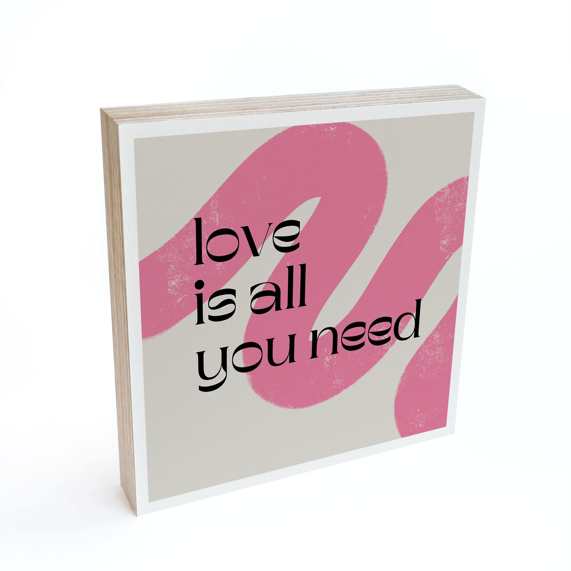 Billede af træ til at sætte op - Love is all you need - Volfova - 15x15 cm