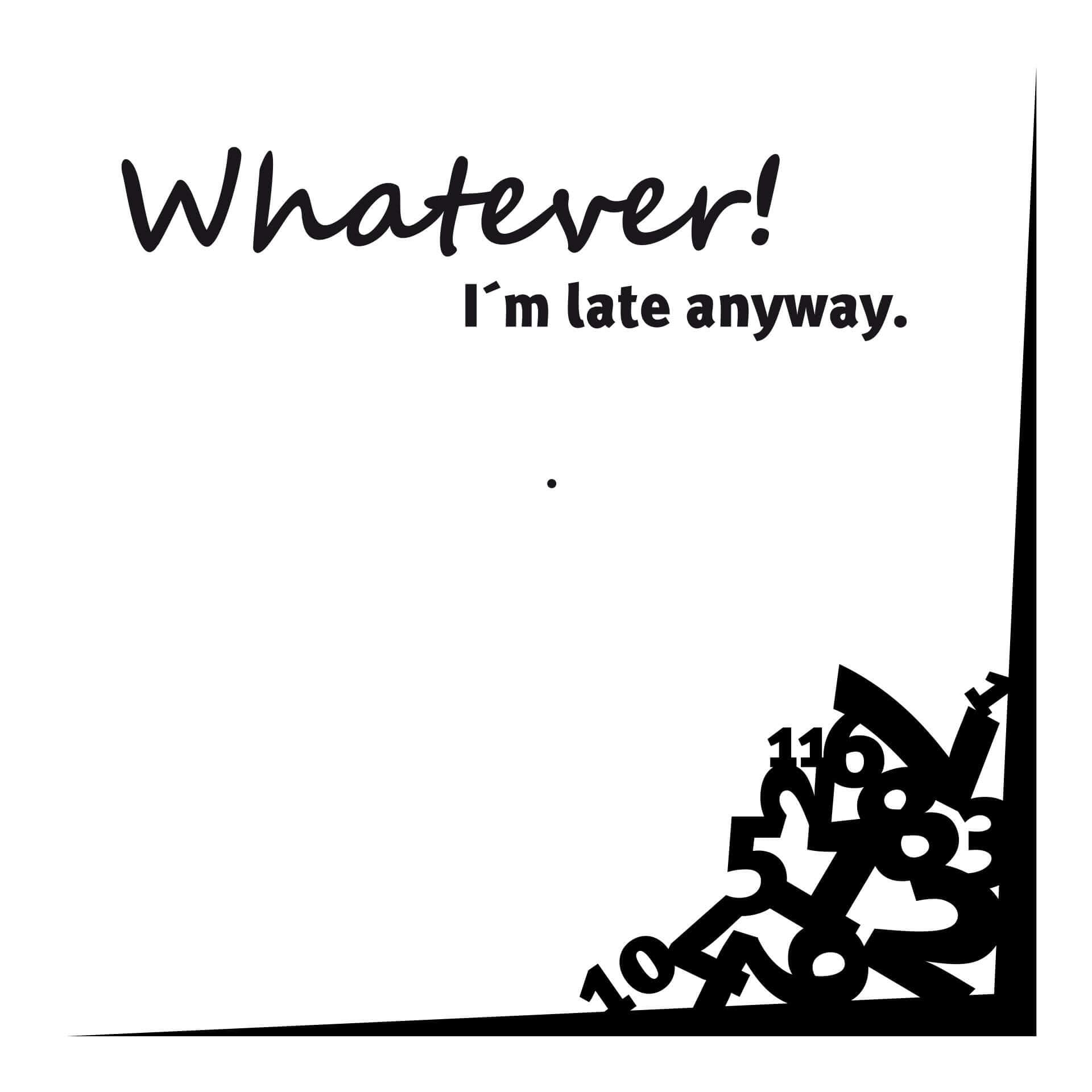 Adesivo murale - orologio "Whatever I´m late anyway"