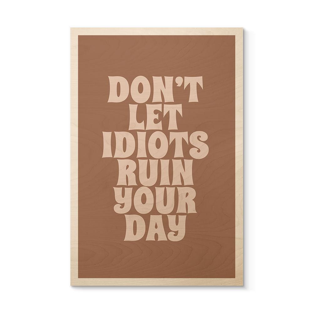 Billede af træ Lad ikke idioter ødelægge din dag - Prints by Ayleen