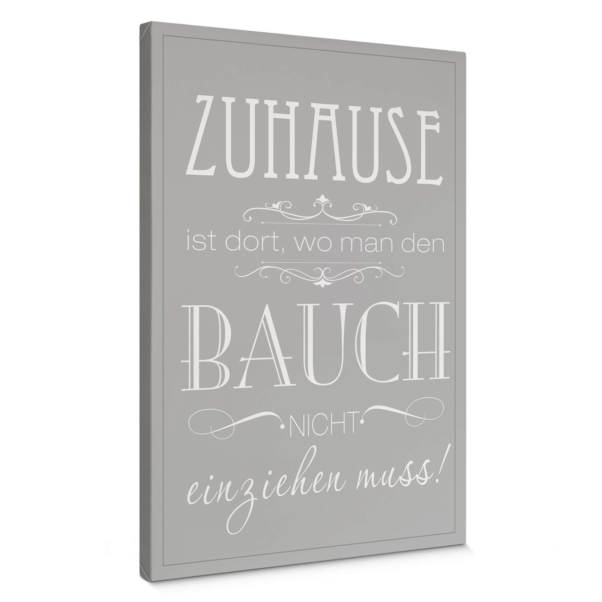 Leinwandbild Zuhause ist, wo man den Bauch nicht einziehen muss