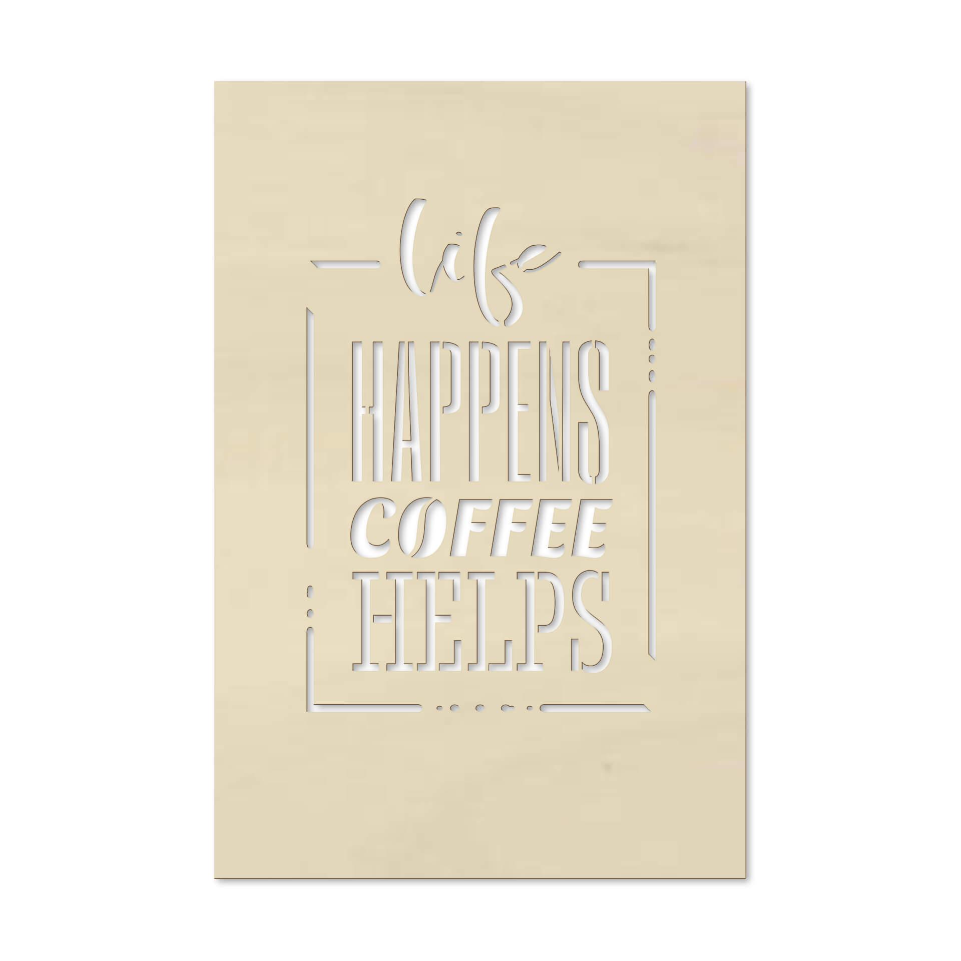 Decoro in legno - Life happens coffee helps