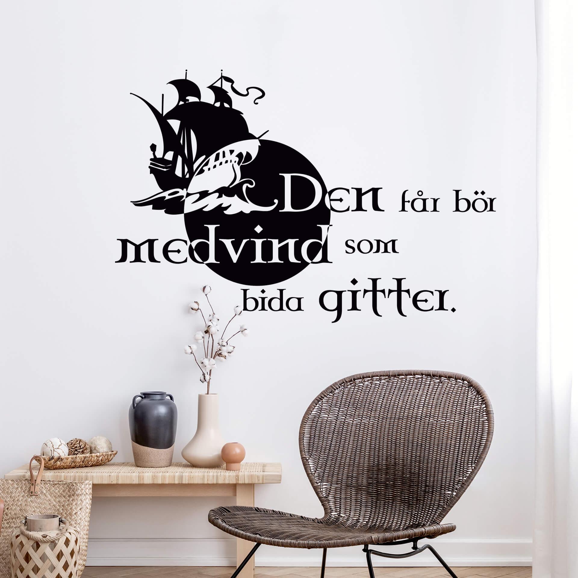 Den får bör medvind som bida gitter