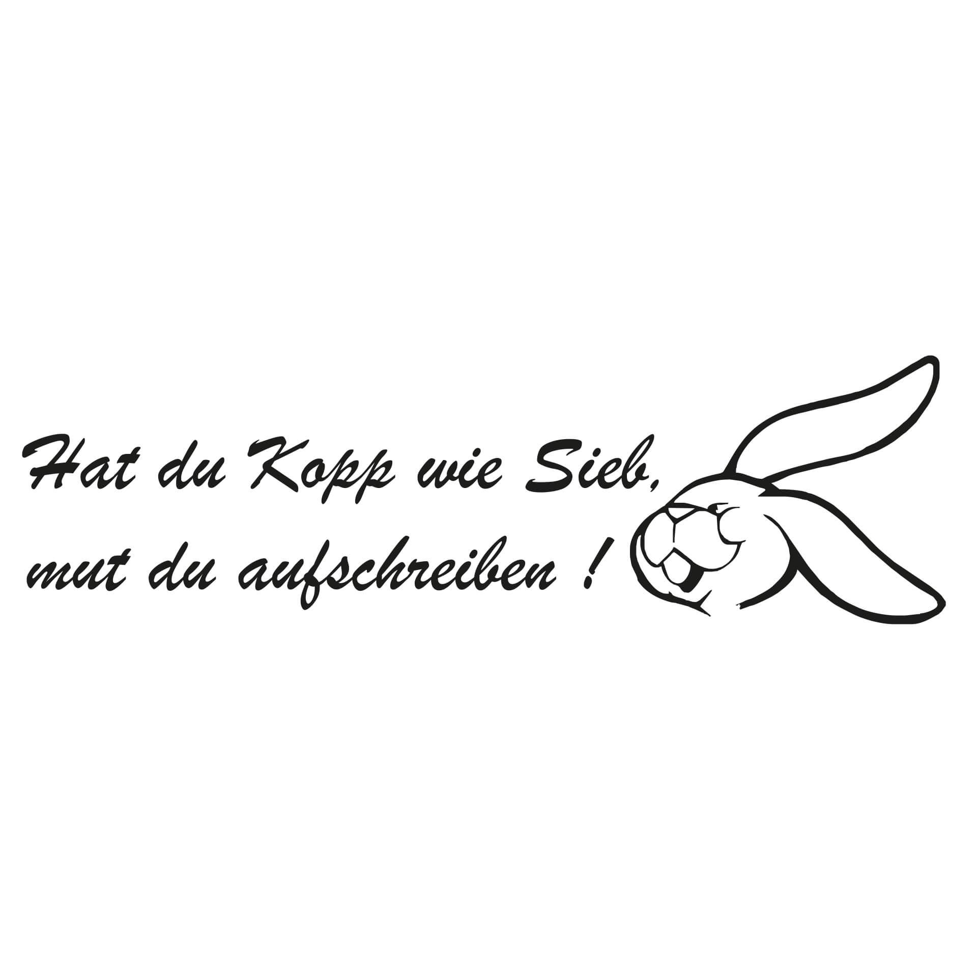 Wandtattoo Hat du Kopp wie Sieb...