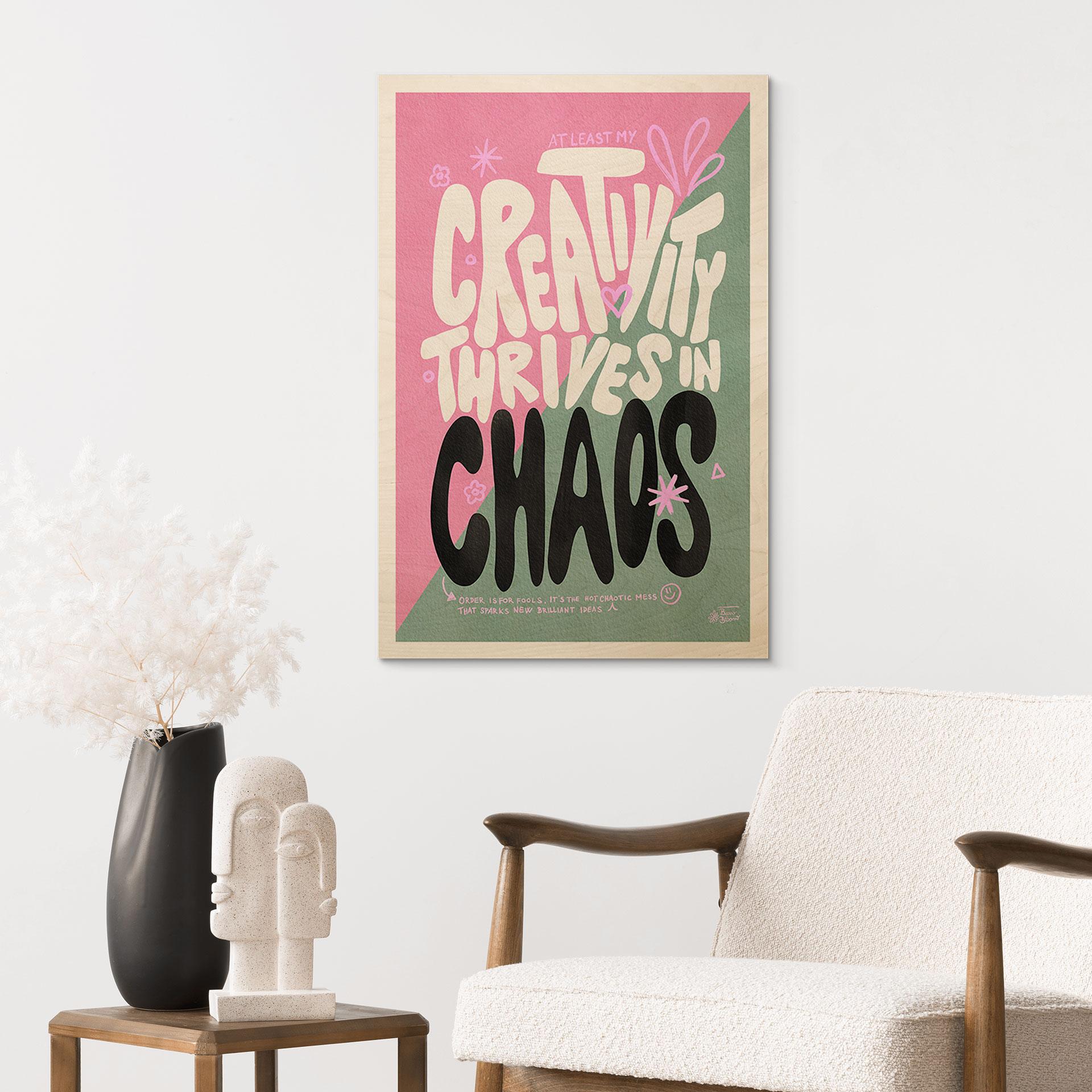 Træplakat Creativity thrives in Chaos - Bloom