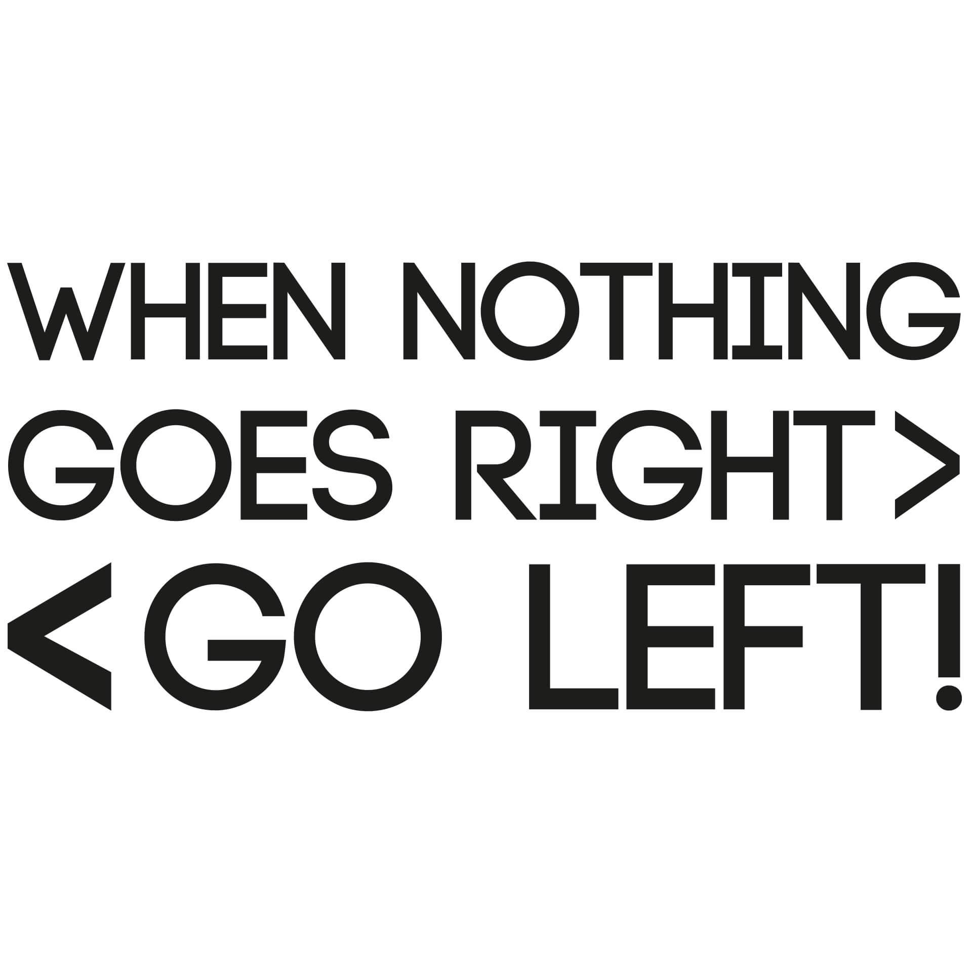 Muursticker When nothing goes right...