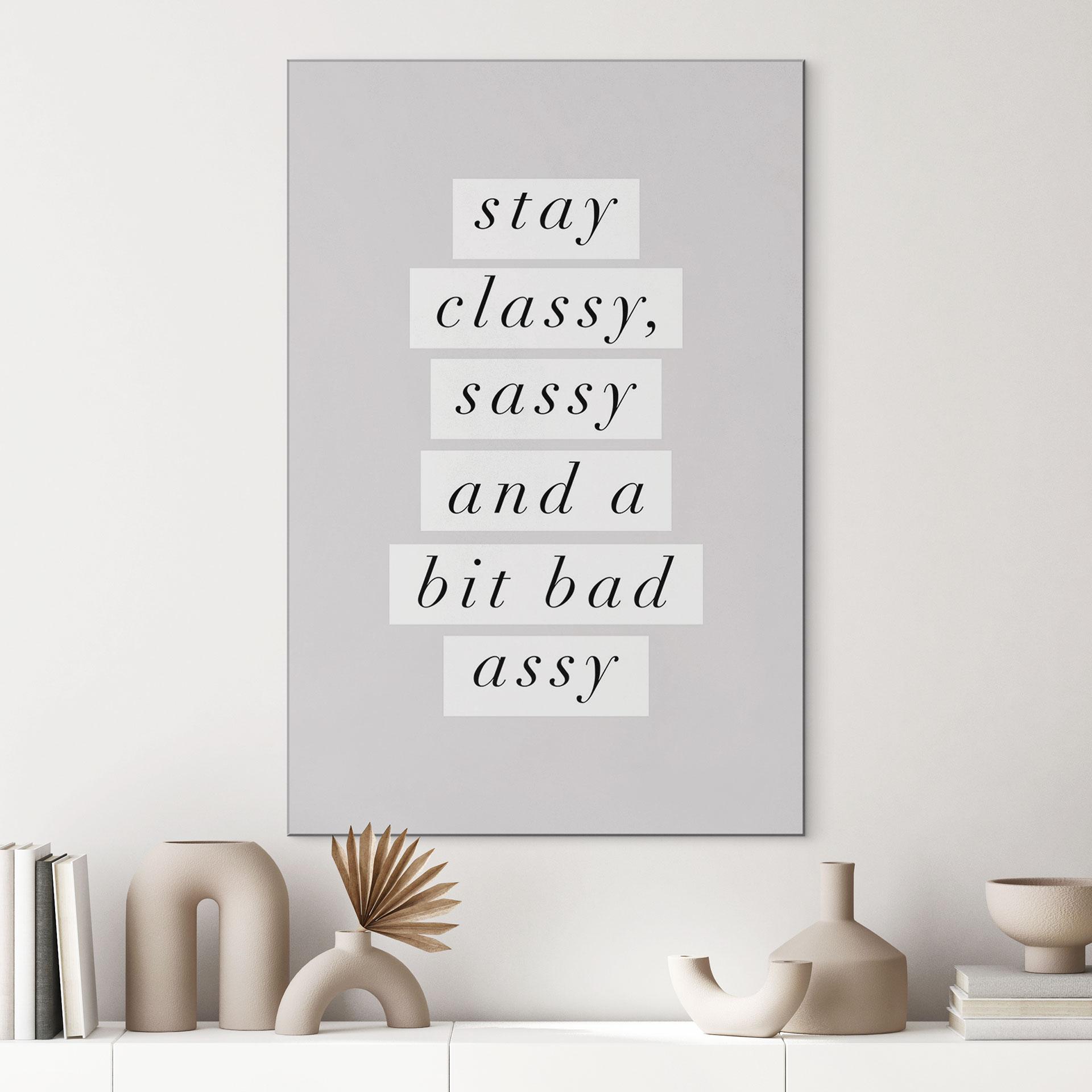Billede Stay Classy Sassy and a Bit Bad Assy - Wilson – print på aluminium (Alu-Dibond)