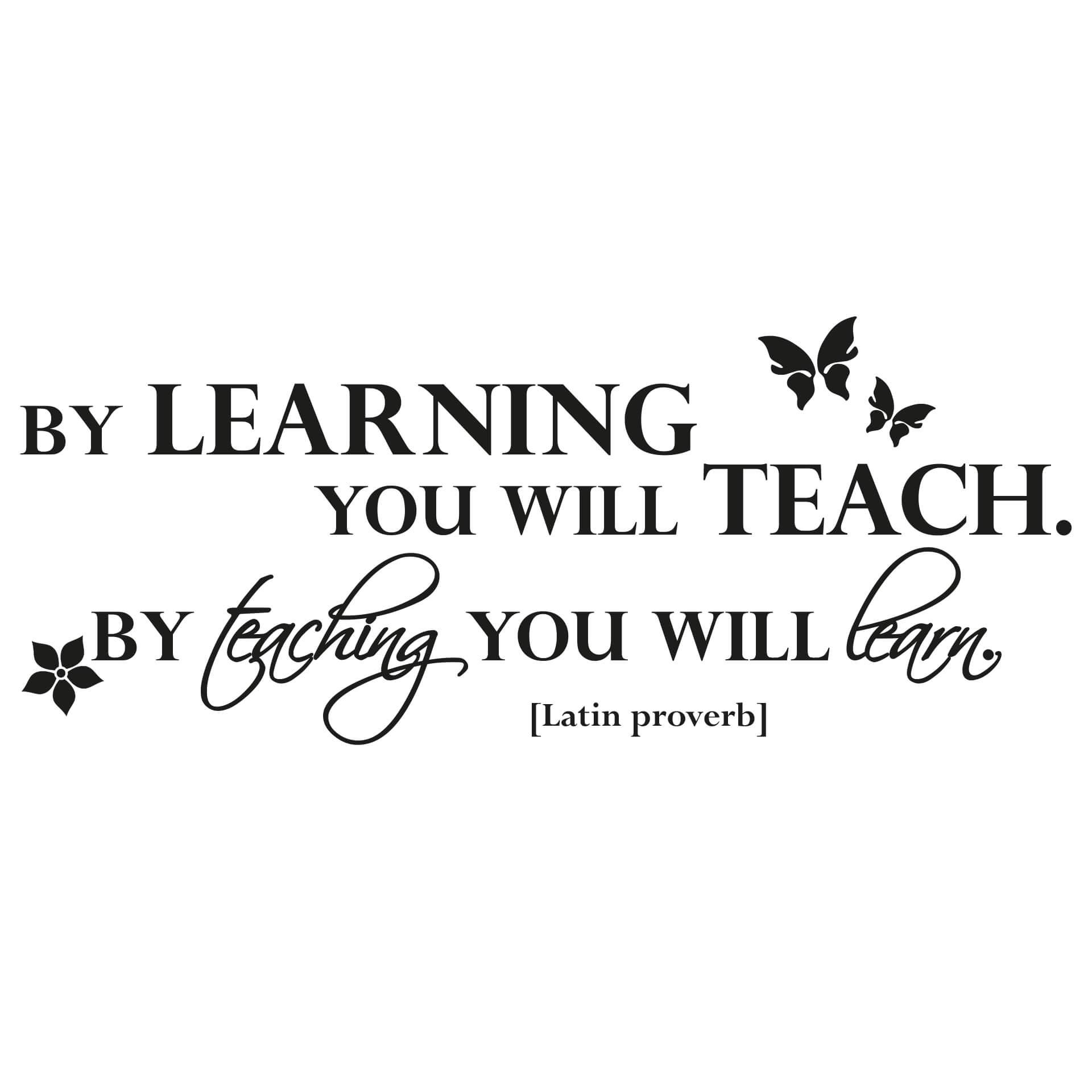By learning you will teach...