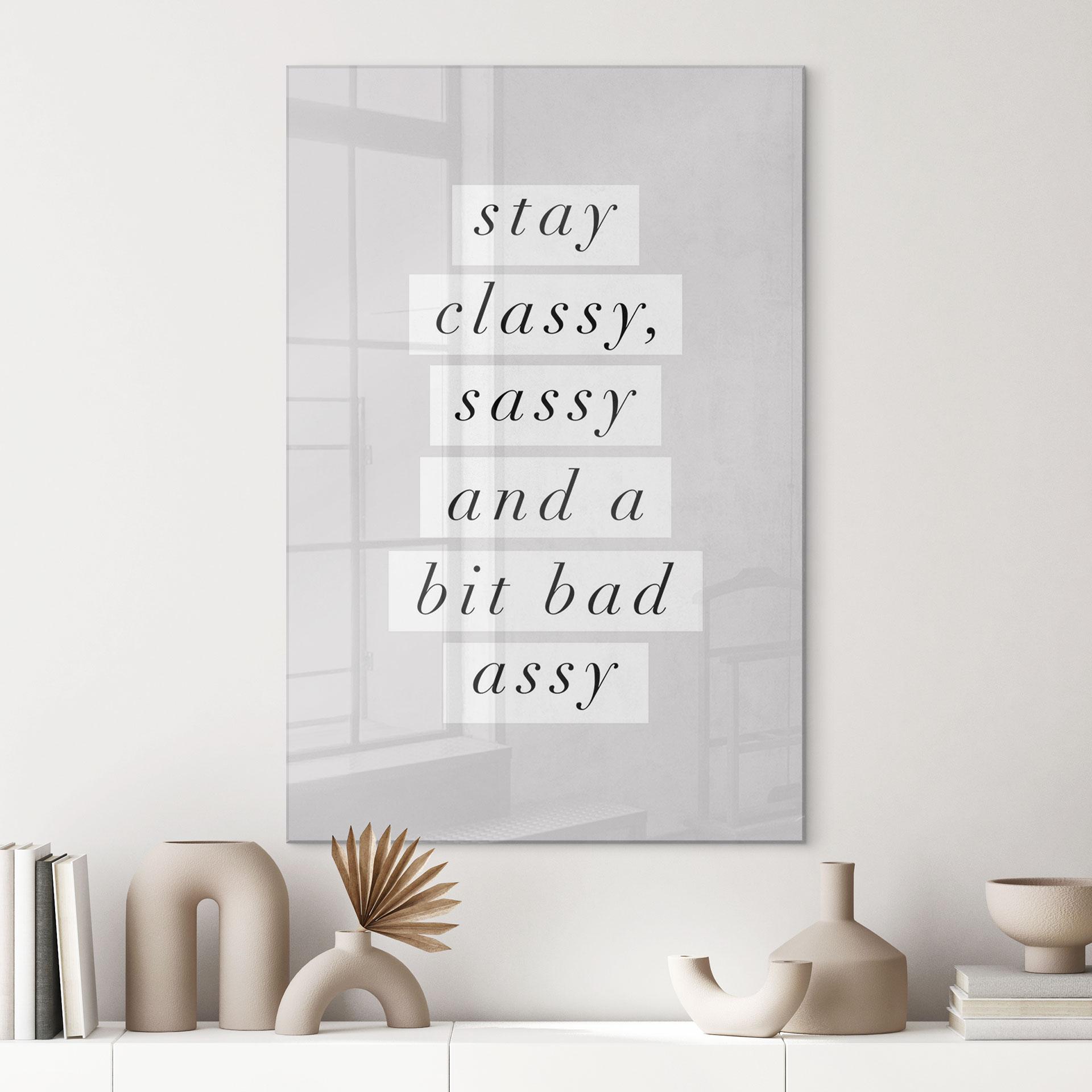 Akrylbillede Stay Classy Sassy and a Bit Bad Assy - Wilson