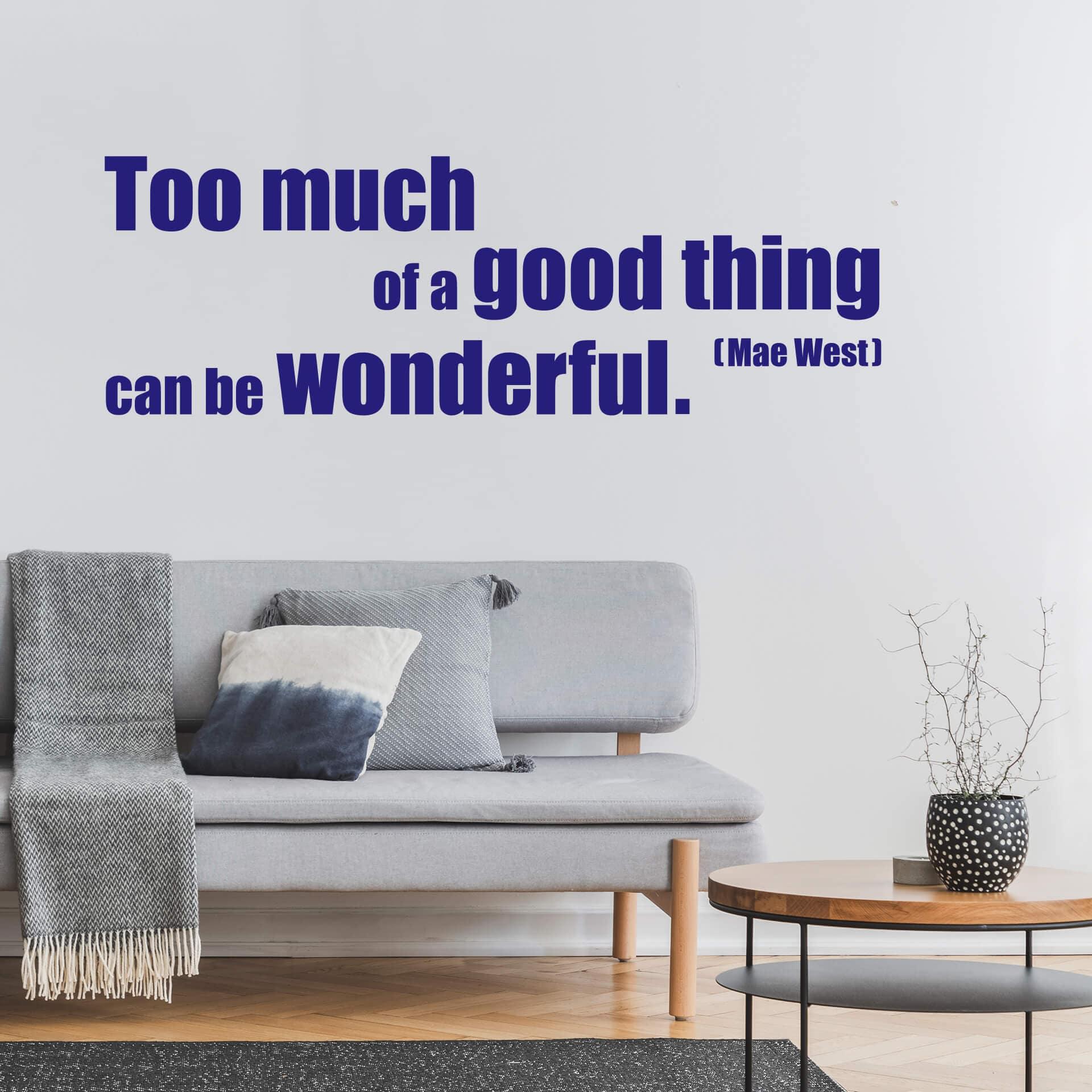 Too much of a good...