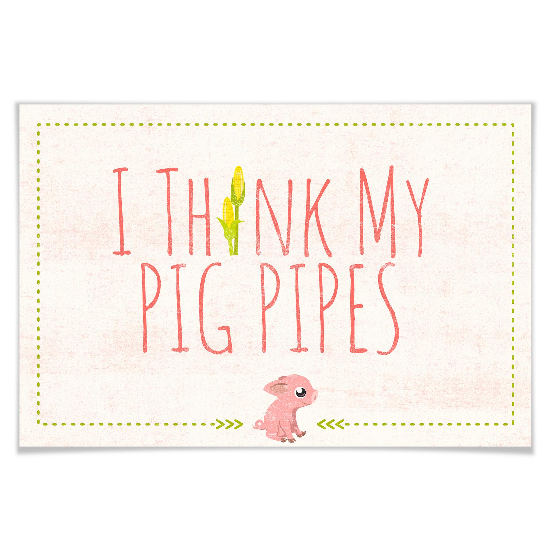 Poster - I think my pig pipes