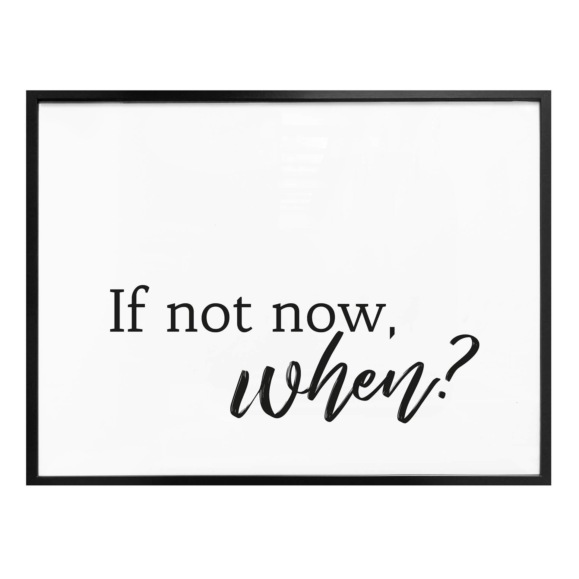 Plakat - If not now when?