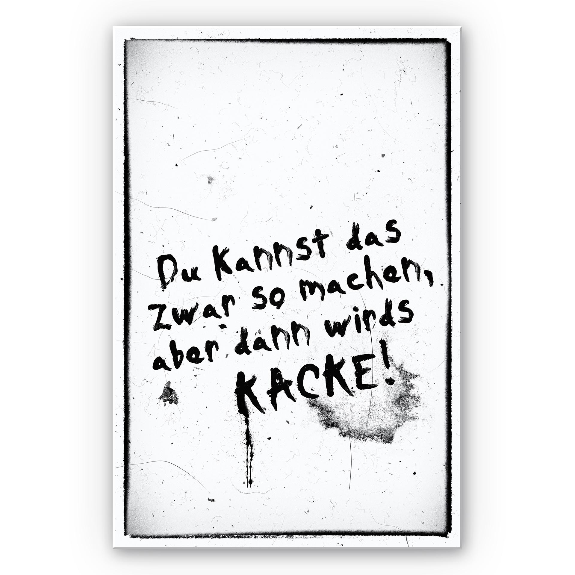 Wandbild Du kannst das zwar so machen, aber dann wird’s kacke