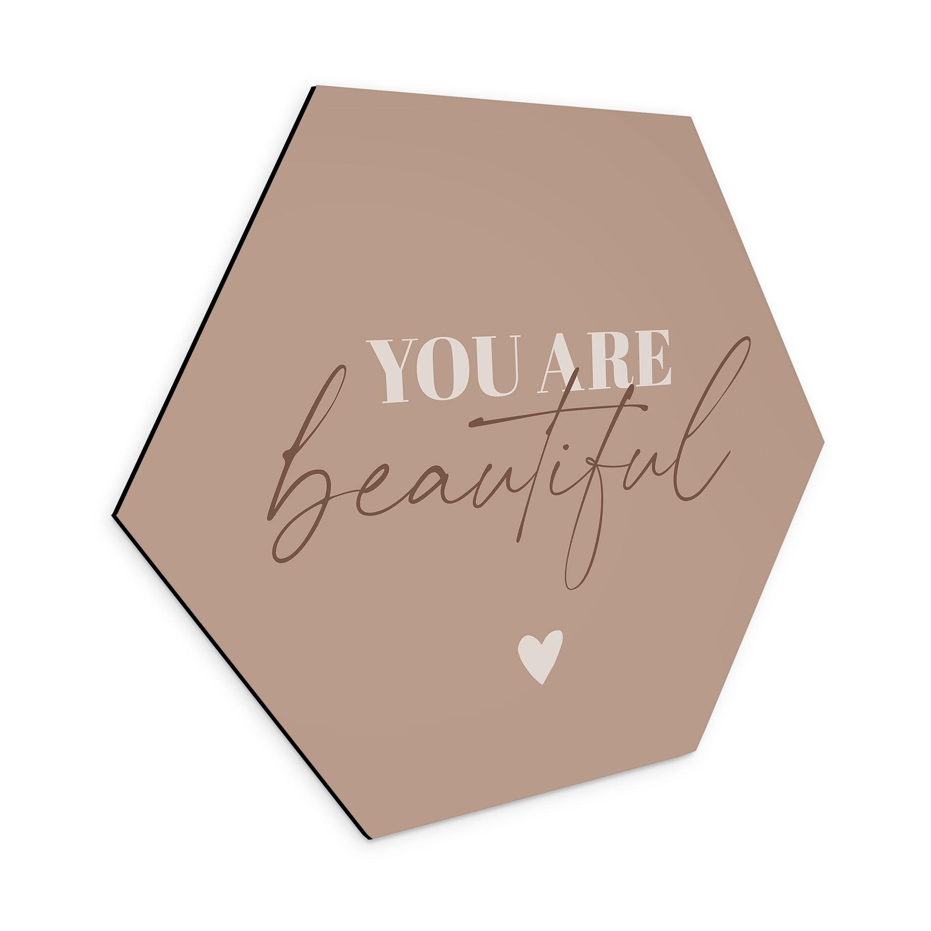 Hexagon Dibond You are beautiful