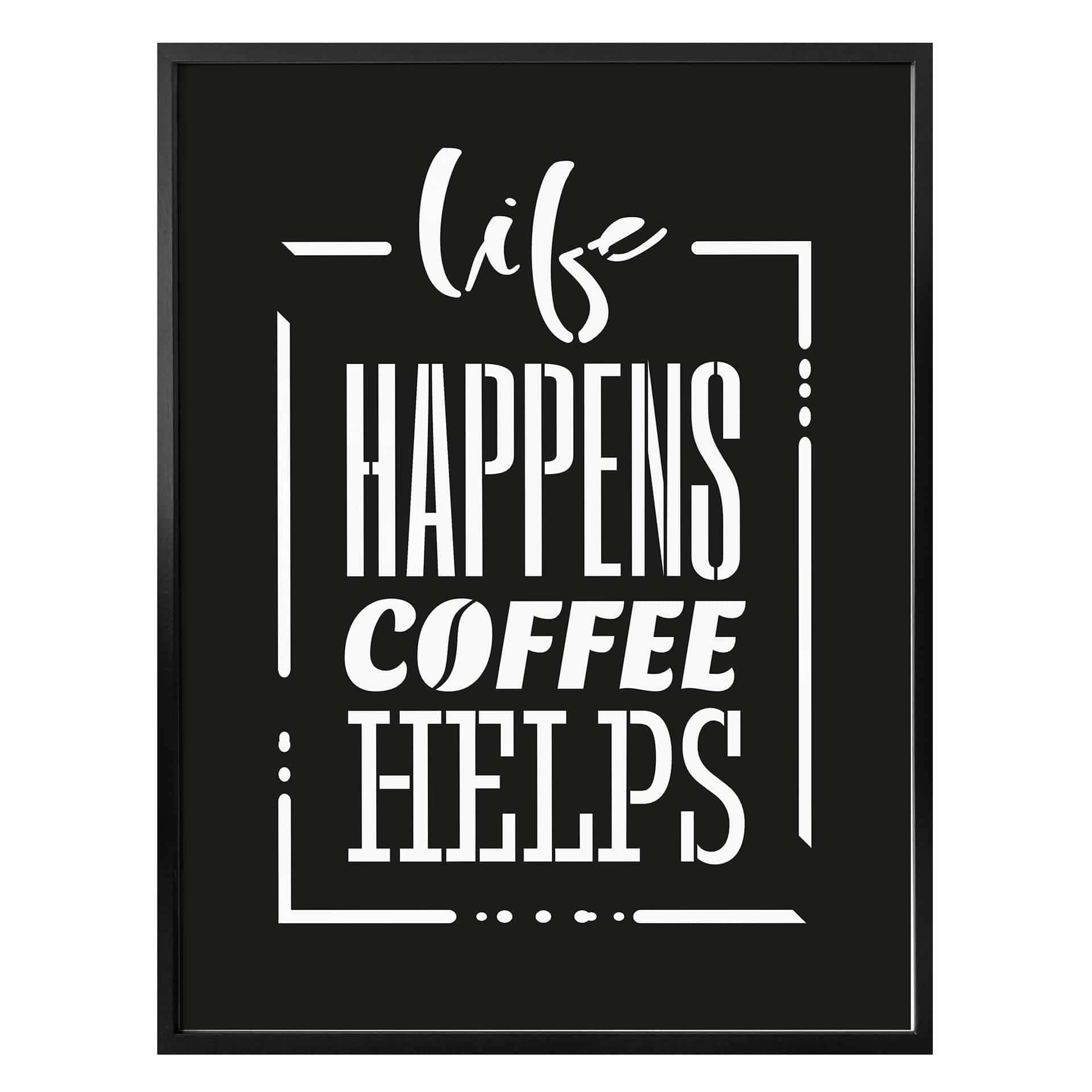 Plakat - Life happens coffee helps