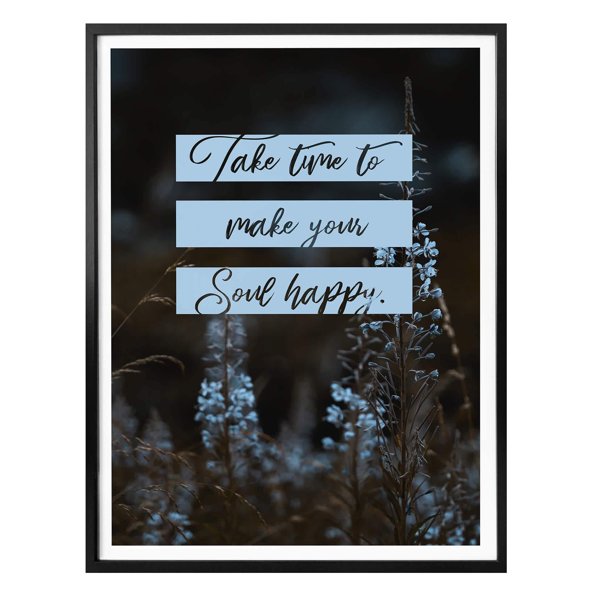 Plakat - Take time to make your soul happy