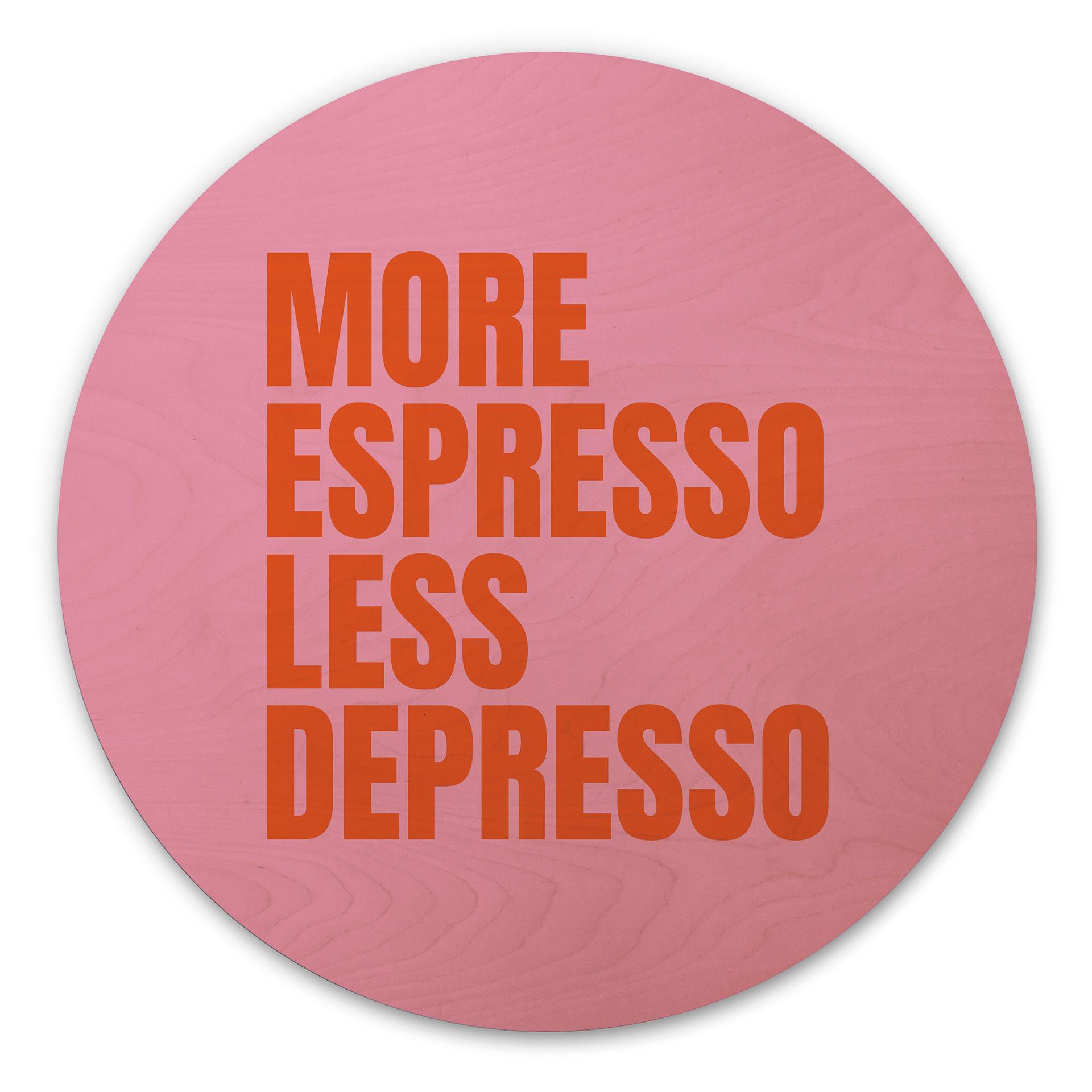 Billede af træ Mere espresso mindre depresso - Fritsch - Rund