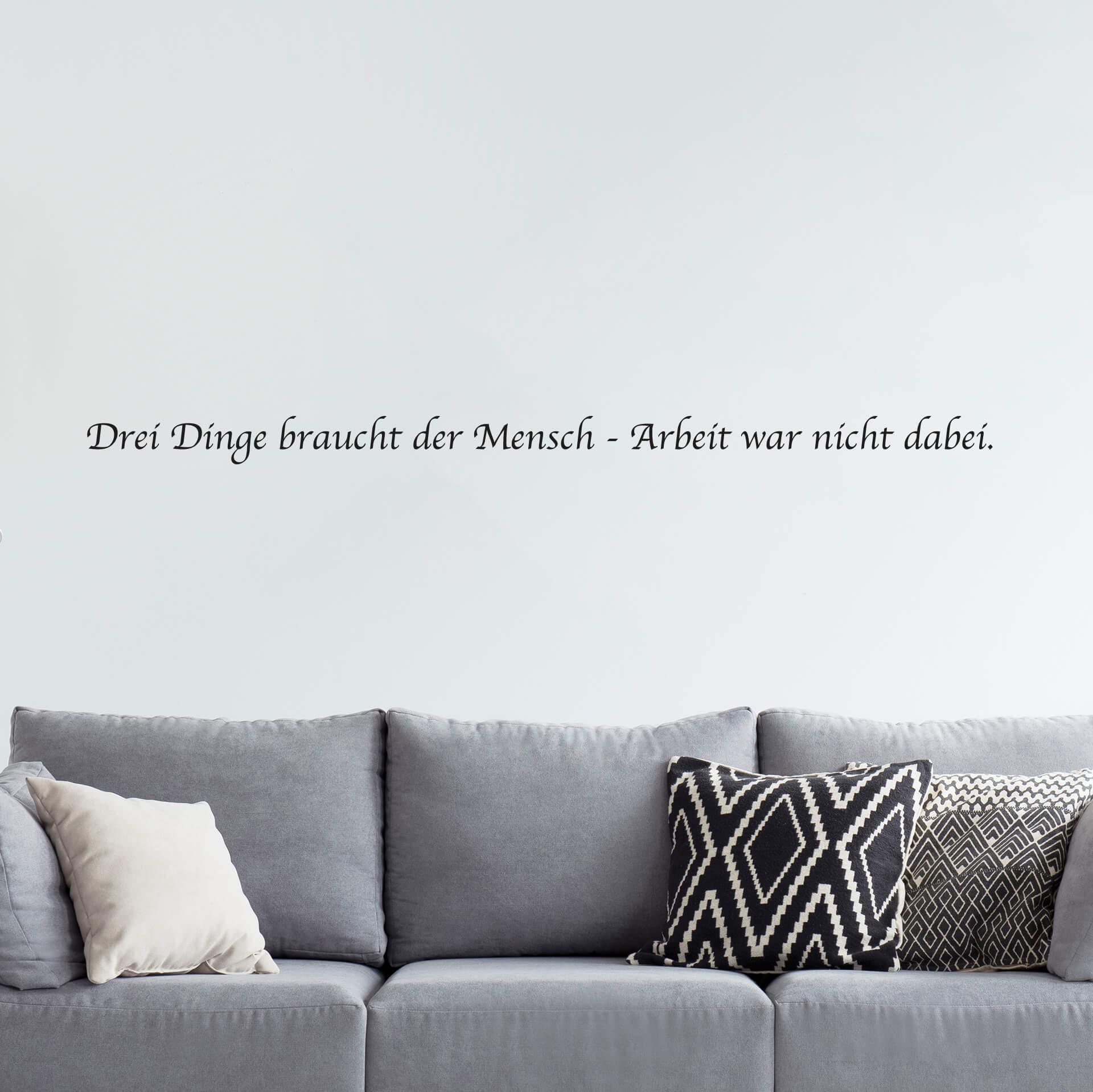 Wandtattoo Drei Dinge braucht der Mensch...