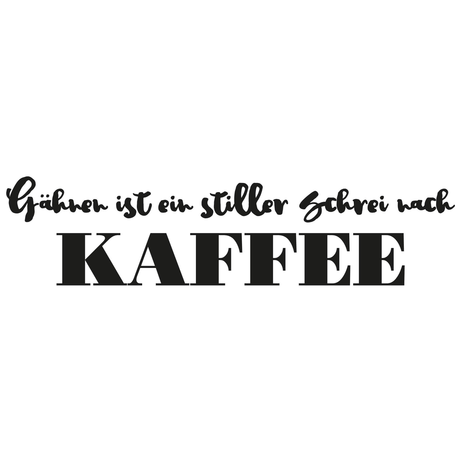 Wandtattoo Gähnen ist ein stiller Schrei nach Kaffee 01