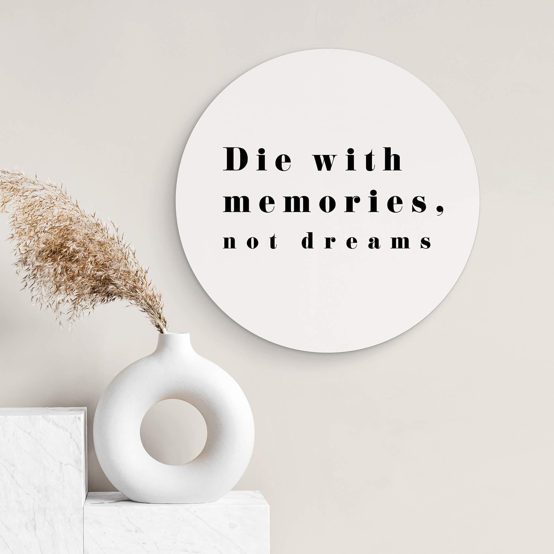 Wandcirkel 1X Studio - Die with Memories, not Dreams