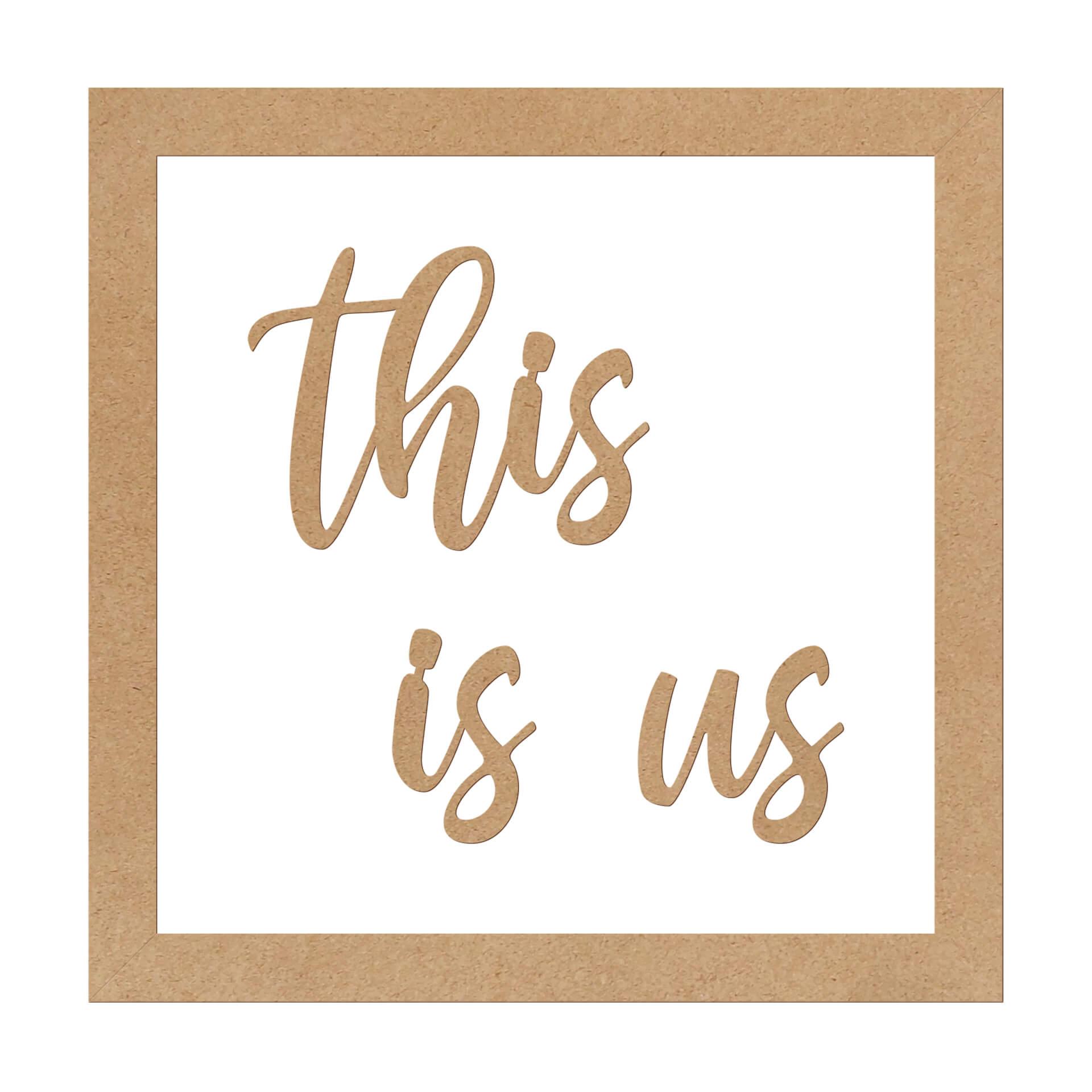 Letra decorativa con marco - this is us - MDF nature
