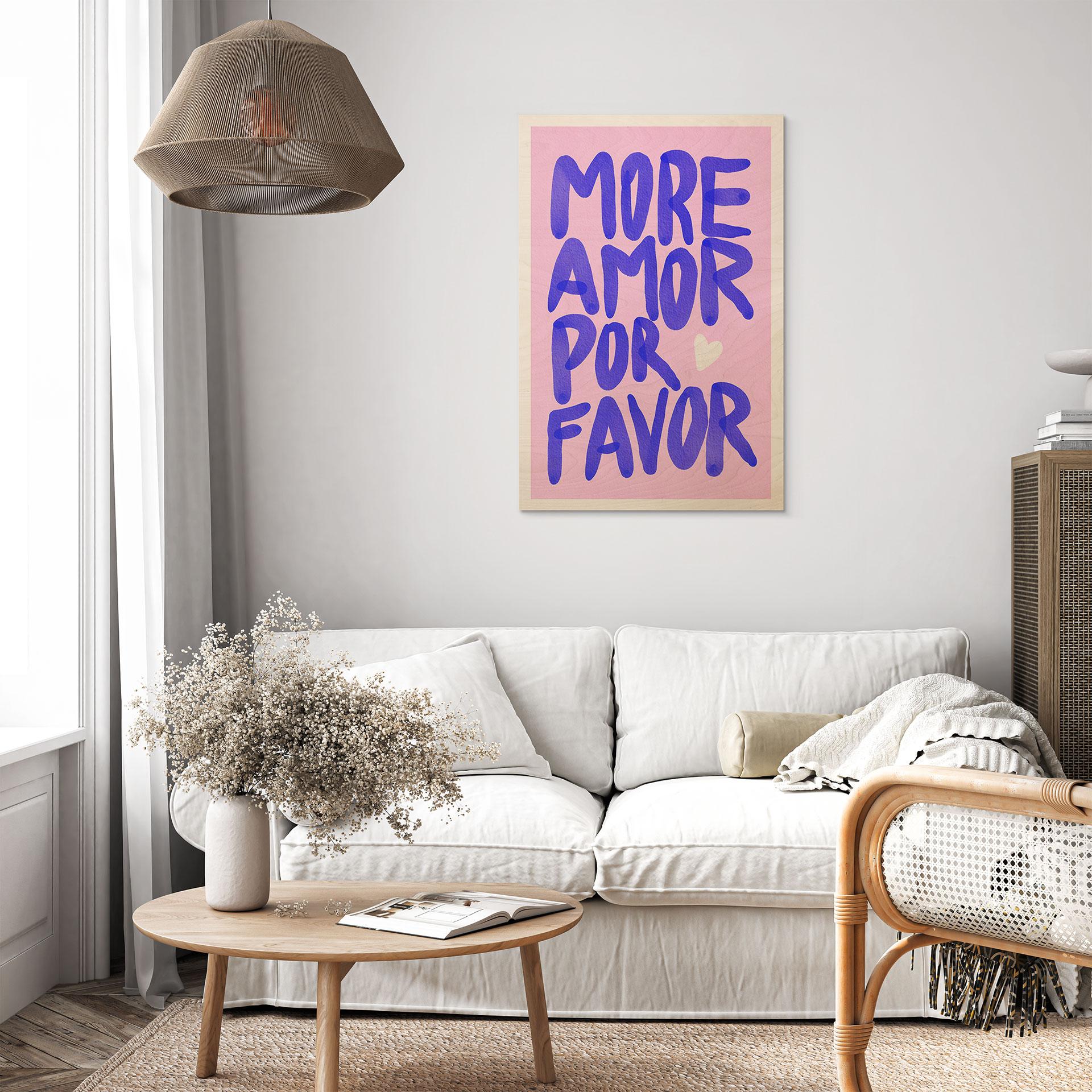 Holzbild More amor por favor - Bloom